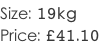 Size: 19kg Price: £41.10