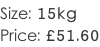 Size: 15kg Price: £51.60