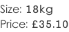 Size: 18kg Price: £35.10
